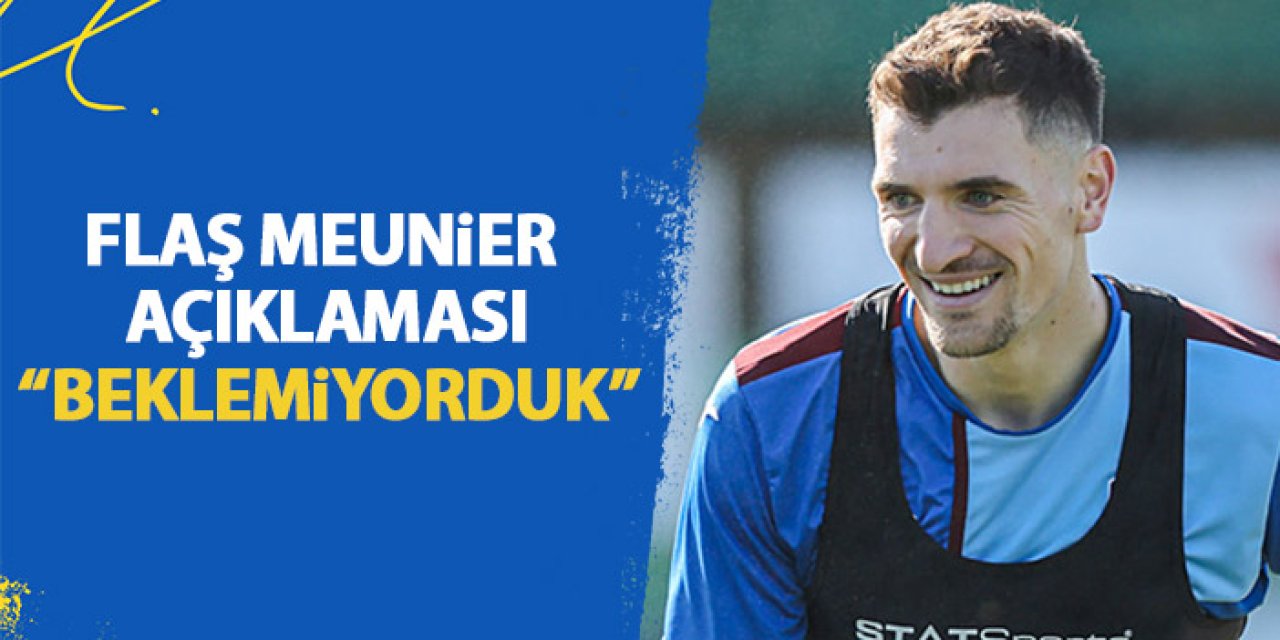 Trabzonspor'da Abdullah Avcı'dan Meunier sözleri "Bunu beklemiyorduk"