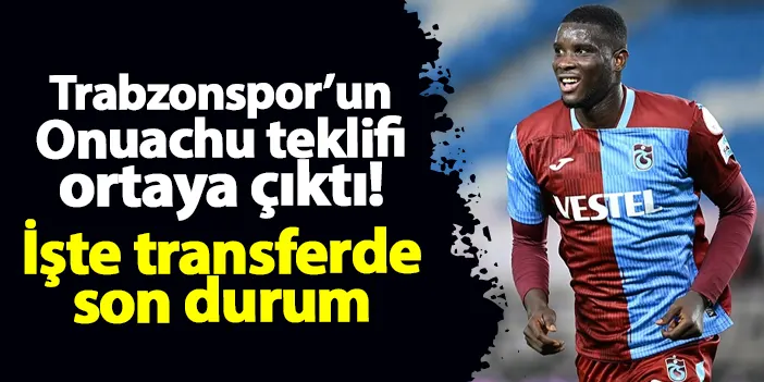 Trabzonspor'da Başkan Doğan açıkladı! İşte Onuachu için yapılan teklif ve transfer son durum