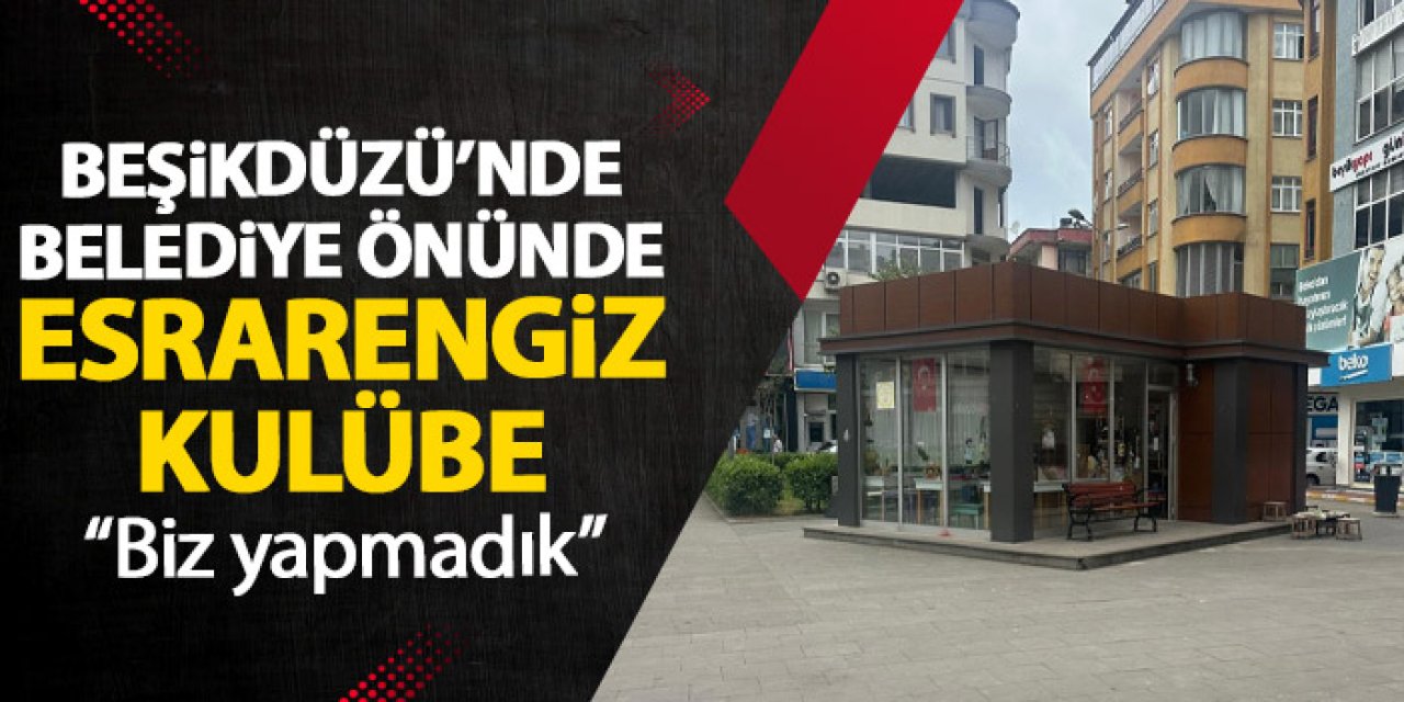 Trabzon’un Beşikdüzü ilçesinde esrarengiz kulübe! Belediyenin de bilgisi yok!