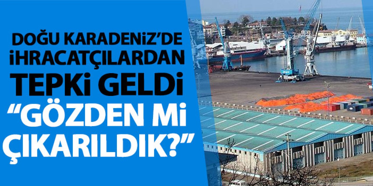 Doğu Karadeniz İhracatçılarından yurt dışı çıkış harcı tepkisi "Gözden mi çıkartıldık"