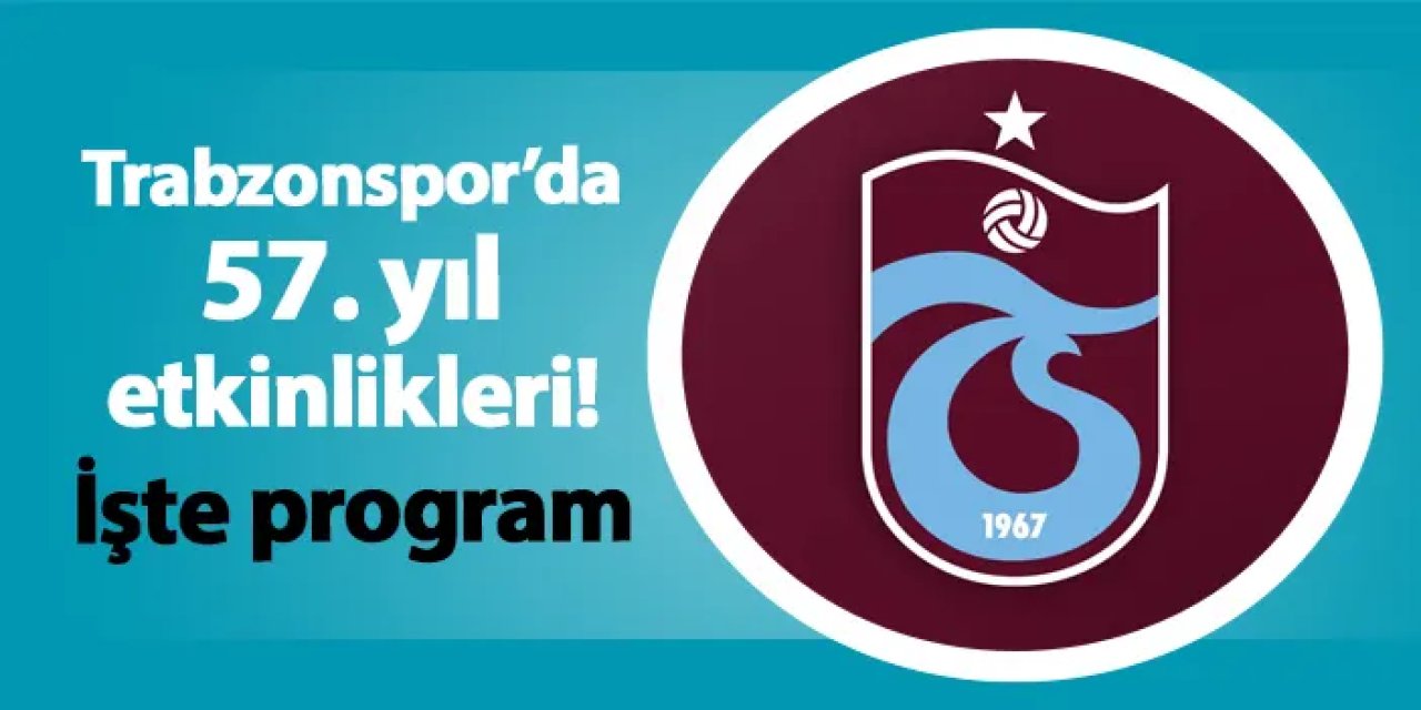 Trabzonspor'da 57. yıl etkinlikleri! İşte program