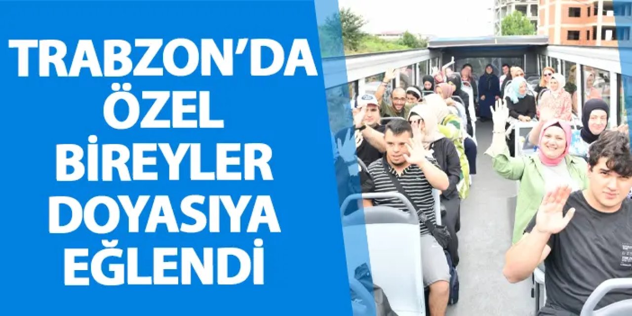 Trabzon’da özel bireyler doyasıya eğlendi