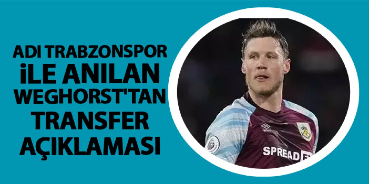 Adı Trabzonspor ile anılan Weghorst'tan flaş transfer açıklaması