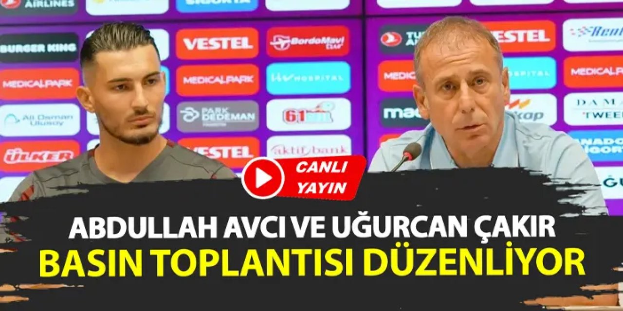 Canlı yayın: Trabzonspor'da Abdullah Avcı ve Uğurcan Çakır konuşuyor