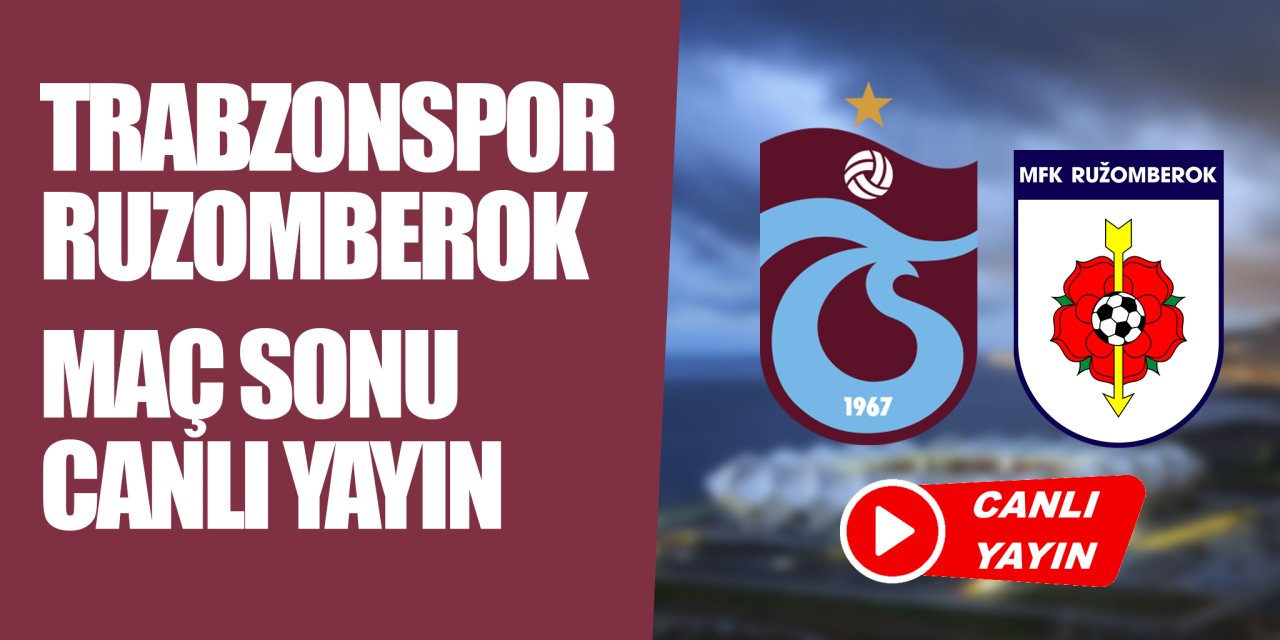 CANLI YAYIN: Trabzonspor - Ruzomberok maç sonu