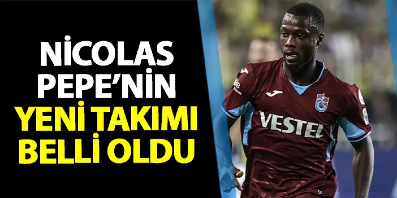 Trabzonspor'dan ayrılmıştı! Nicolas Pepe'nin yeni takımı belli oldu