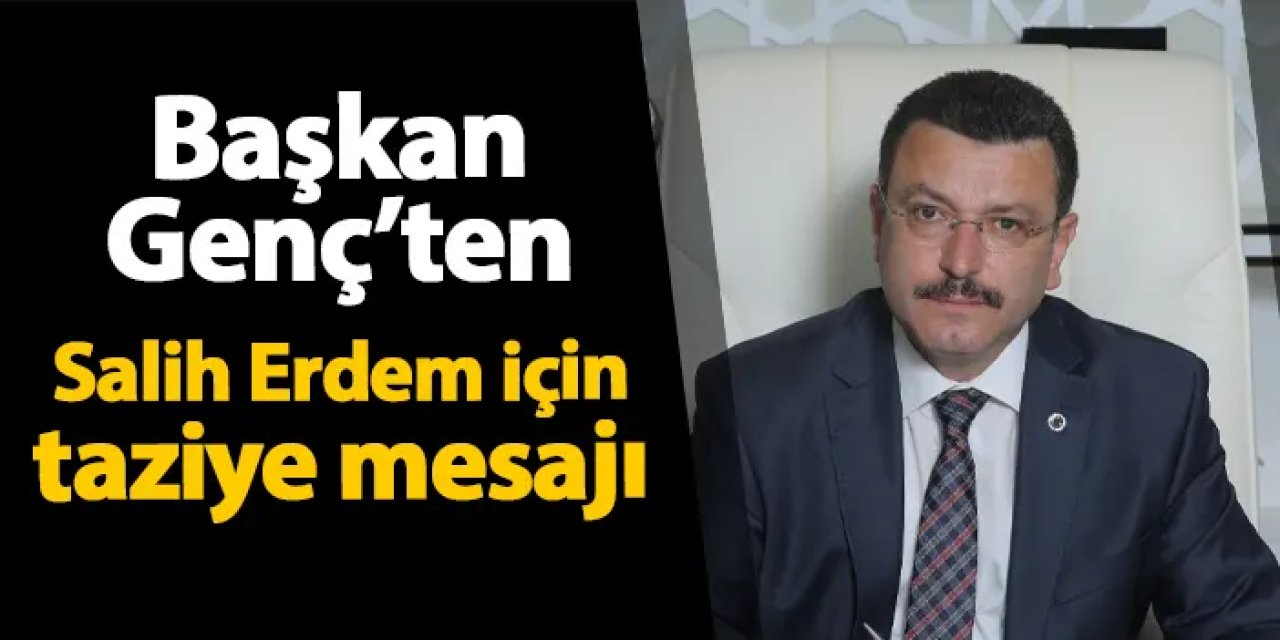 Trabzon'da Başkan Genç'ten Salih Erdem için taziye mesajı