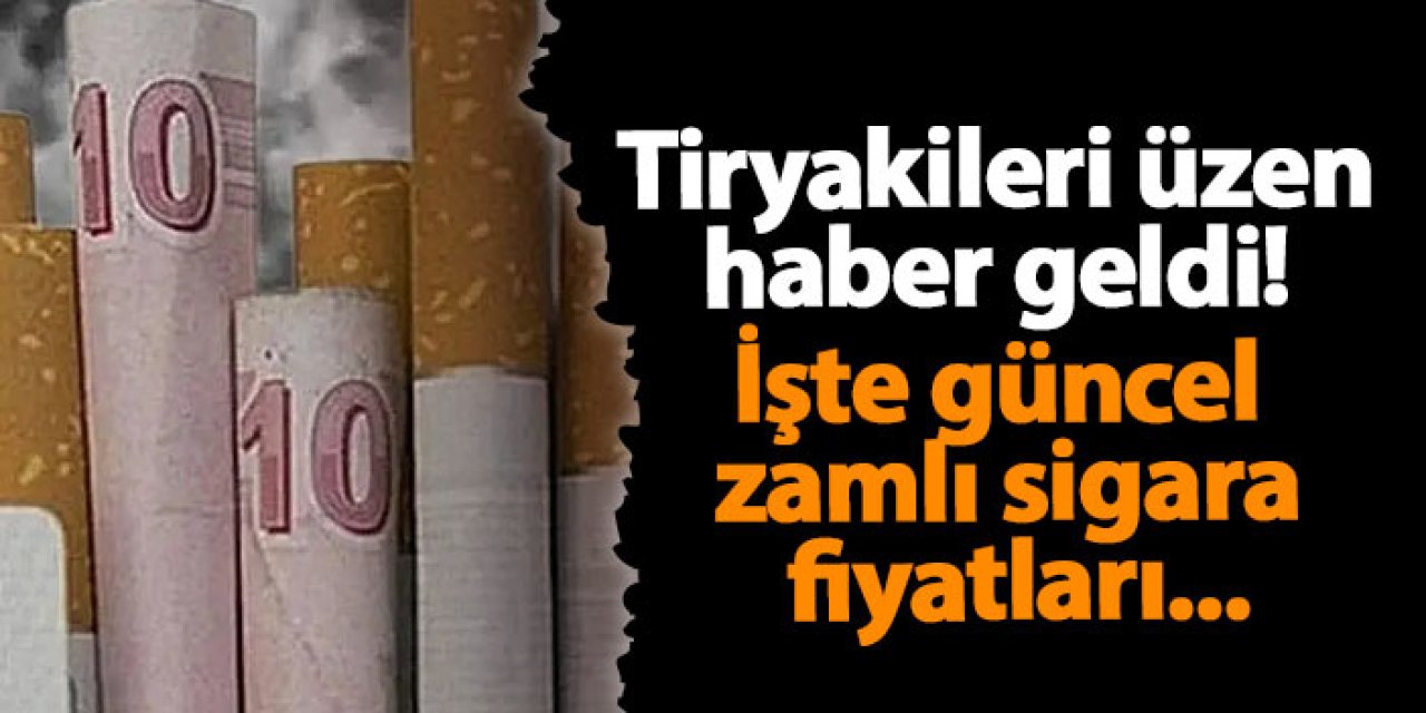 Tiryakileri üzen haber geldi! İşte güncel zamlı sigara fiyatları...