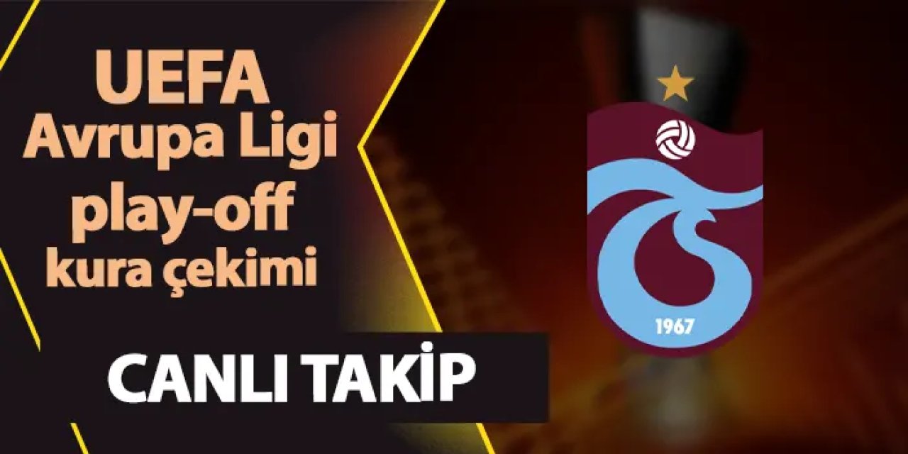 CANLI TAKİP: Trabzonspor'un UEFA'daki rakibi belli oluyor