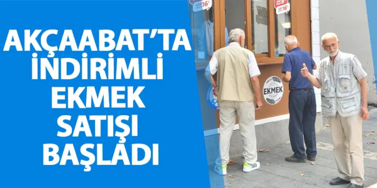 Akçaabat’ta indirimli ekmek satışı başladı