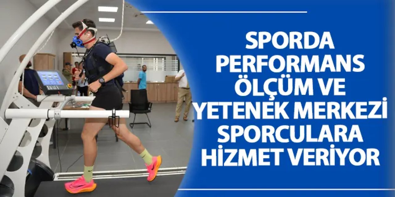 Sporda Performans Ölçüm ve Yetenek Merkezi sporculara hizmet veriyor