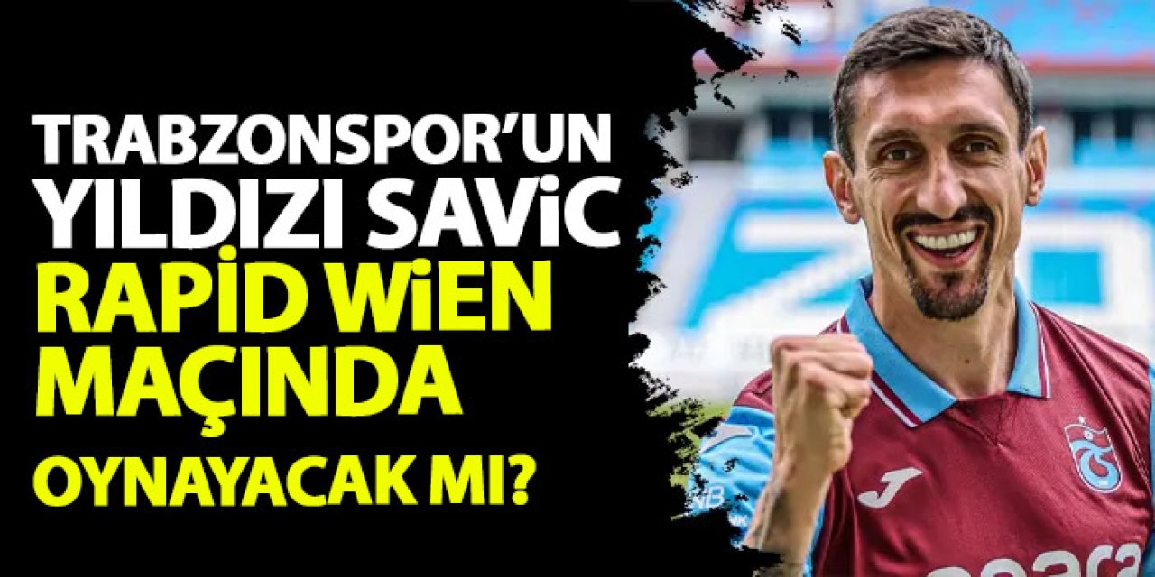 Trabzonspor'un yıldızı Rapid Wien maçında oynayacak mı?