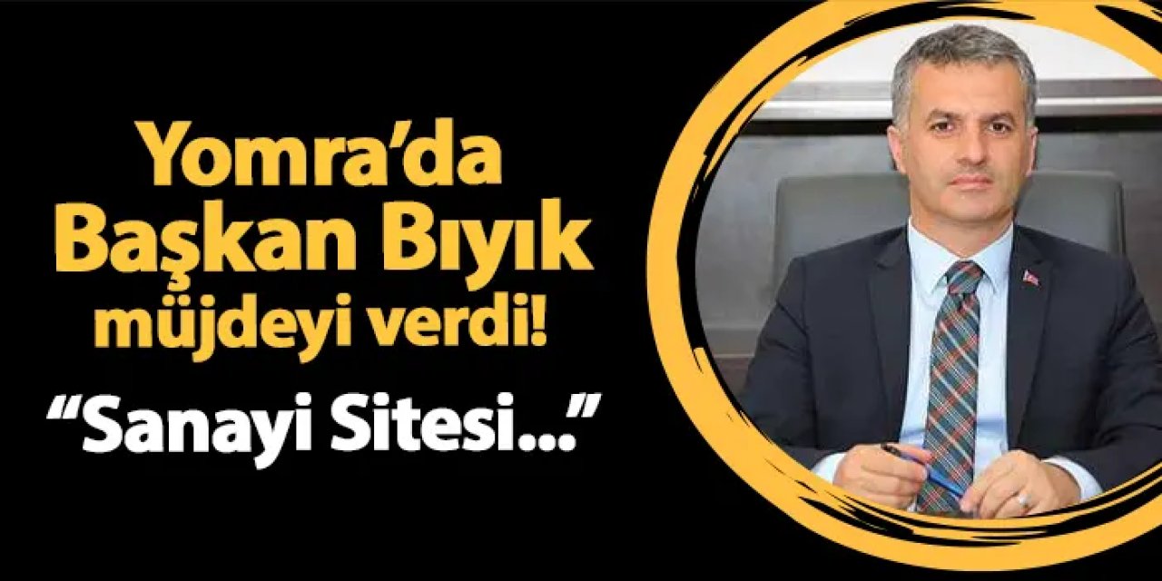 Yomra Belediye Başkanı Bıyık müjdeyi verdi! "Sanayi Sitesi..."