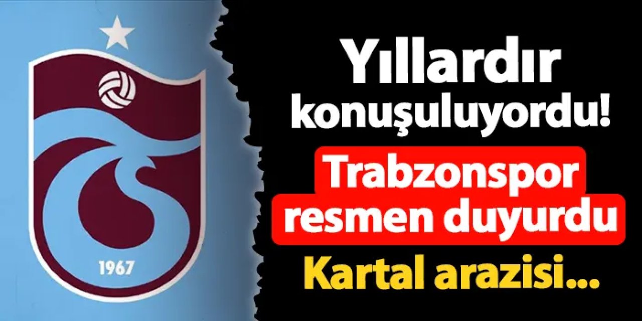 Trabzonspor resmen duyurdu! Kartal arazisi konusunda flaş gelişme