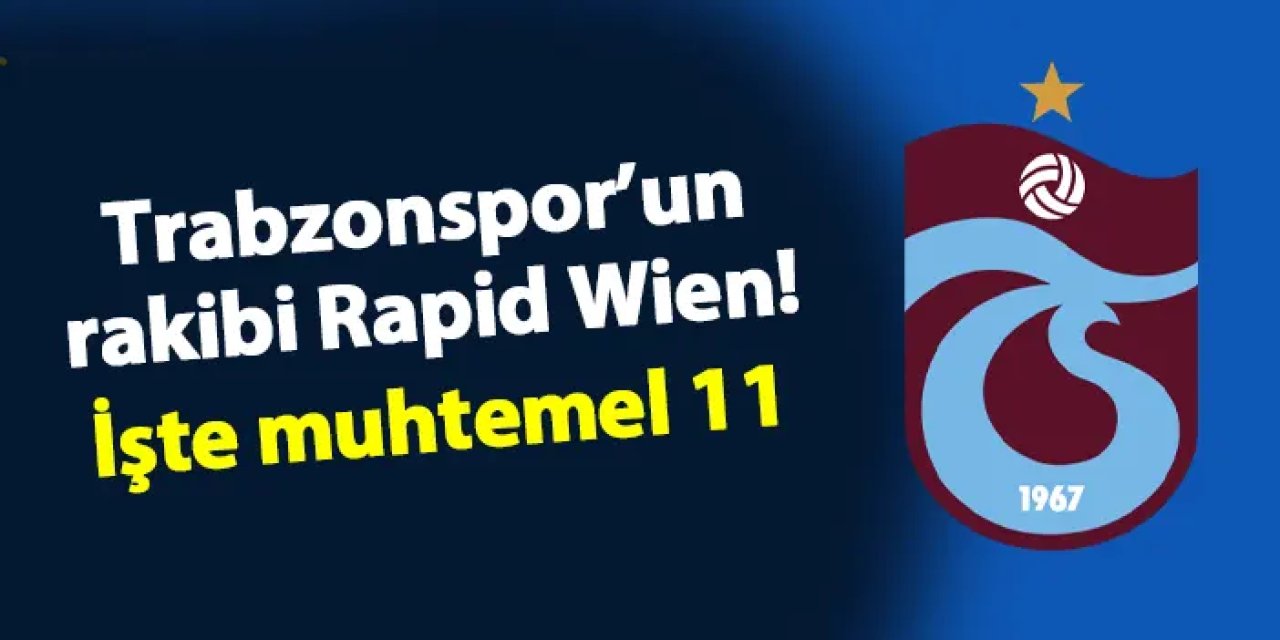 Trabzonspor'da rakip Rapid Wien! İşte muhtemel 11