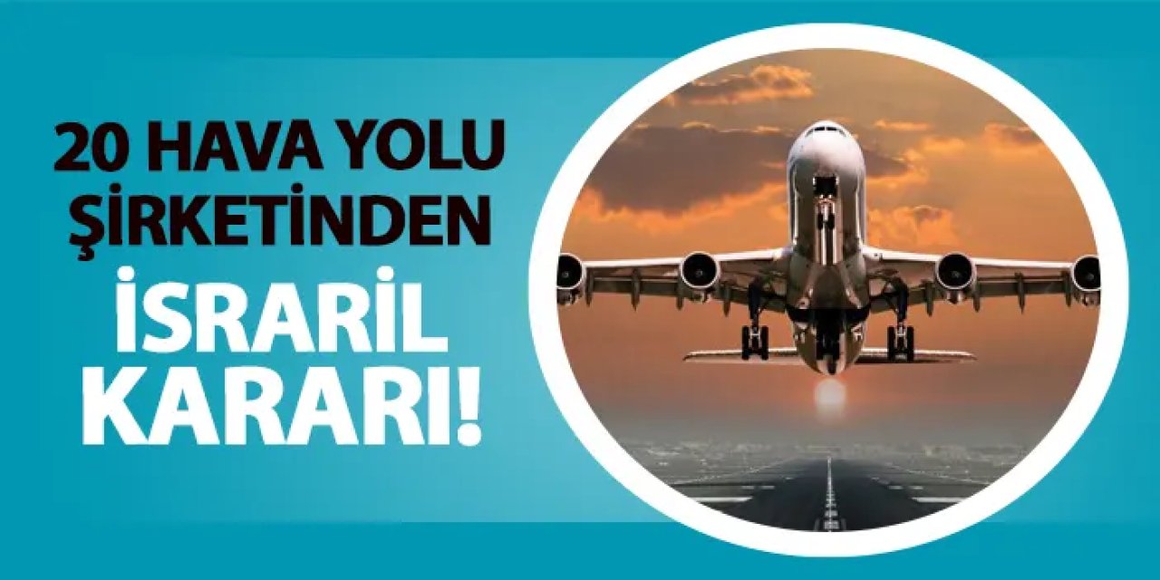 20 hava yolu şirketinden İsrail kararı!