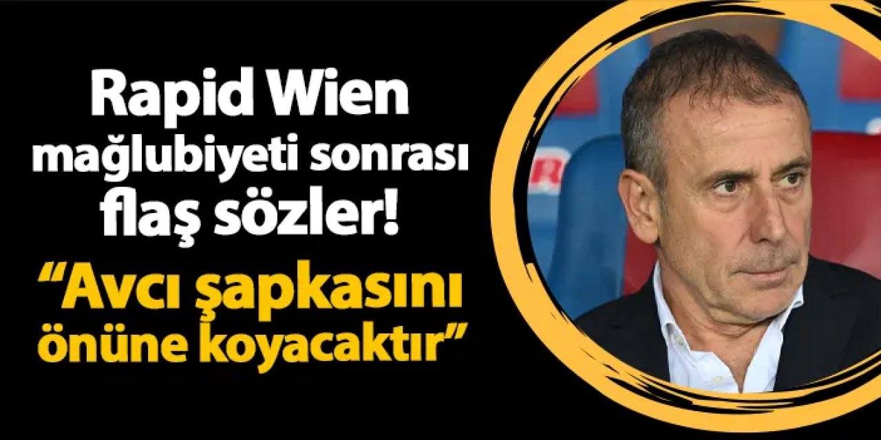 Trabzonspor - Rapid Wien maçı sonrası flaş sözler! "Abdullah Avcı şapkasını önüne koyacaktır"