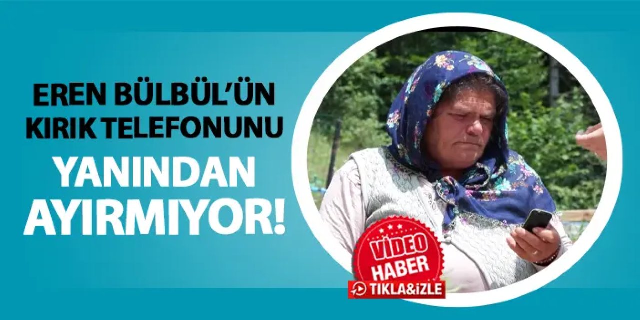 Trabzon'da annesi Eren Bülbül'ün kırık telefonunu yanından ayırmıyor! "Bu telefonu yevmiye yaparak aldı"