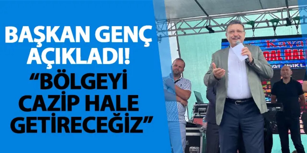 Başkan Genç açıkladı! “Bölgeyi cazip hale getireceğiz”