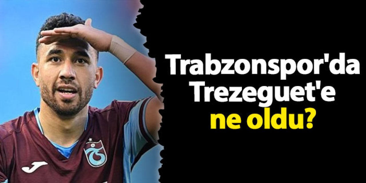 Trabzonspor'da Trezeguet'e ne oldu?