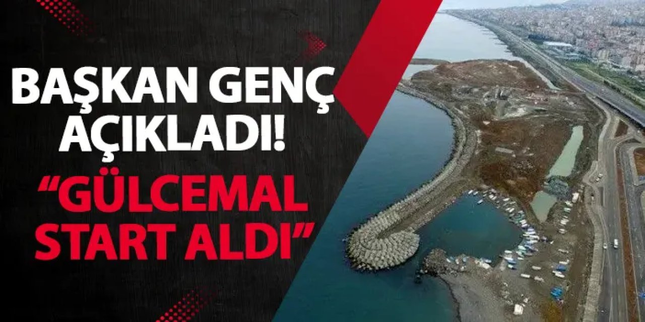 Başkan Genç açıkladı! “Gülcemal start aldı”