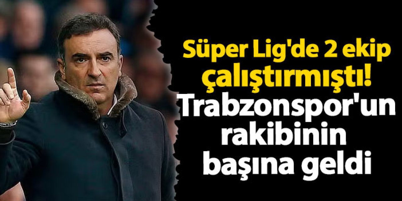 Süper Lig'de 2 ekip çalıştırmıştı! Trabzonspor'un muhtemel rakibinin başına geldi