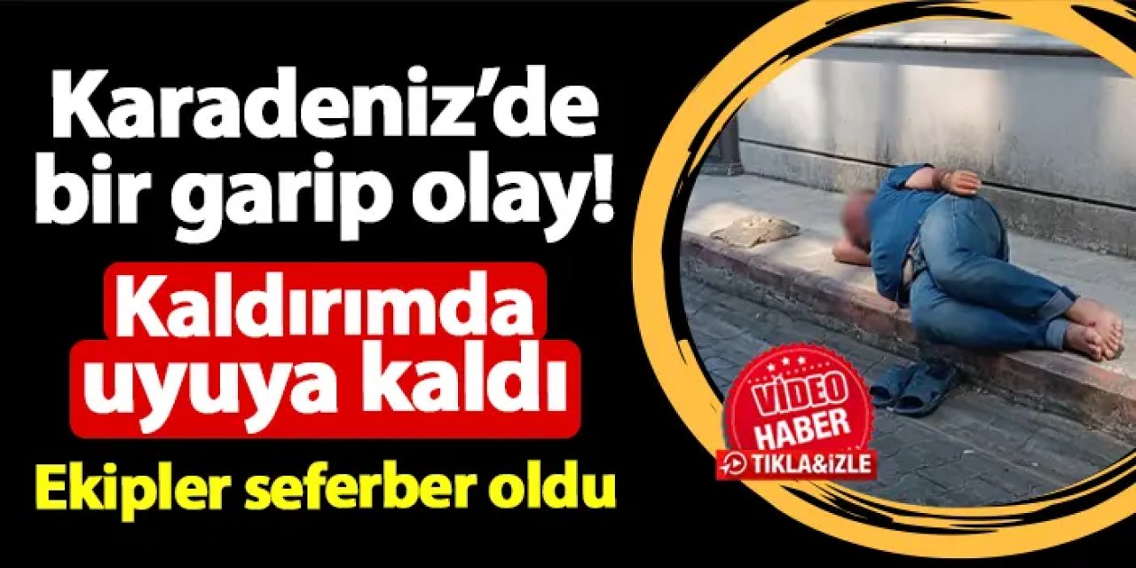 Karadeniz'de bir garip olay! Kaldırım üzerinde uyuya kaldı: Ekipler seferber oldu