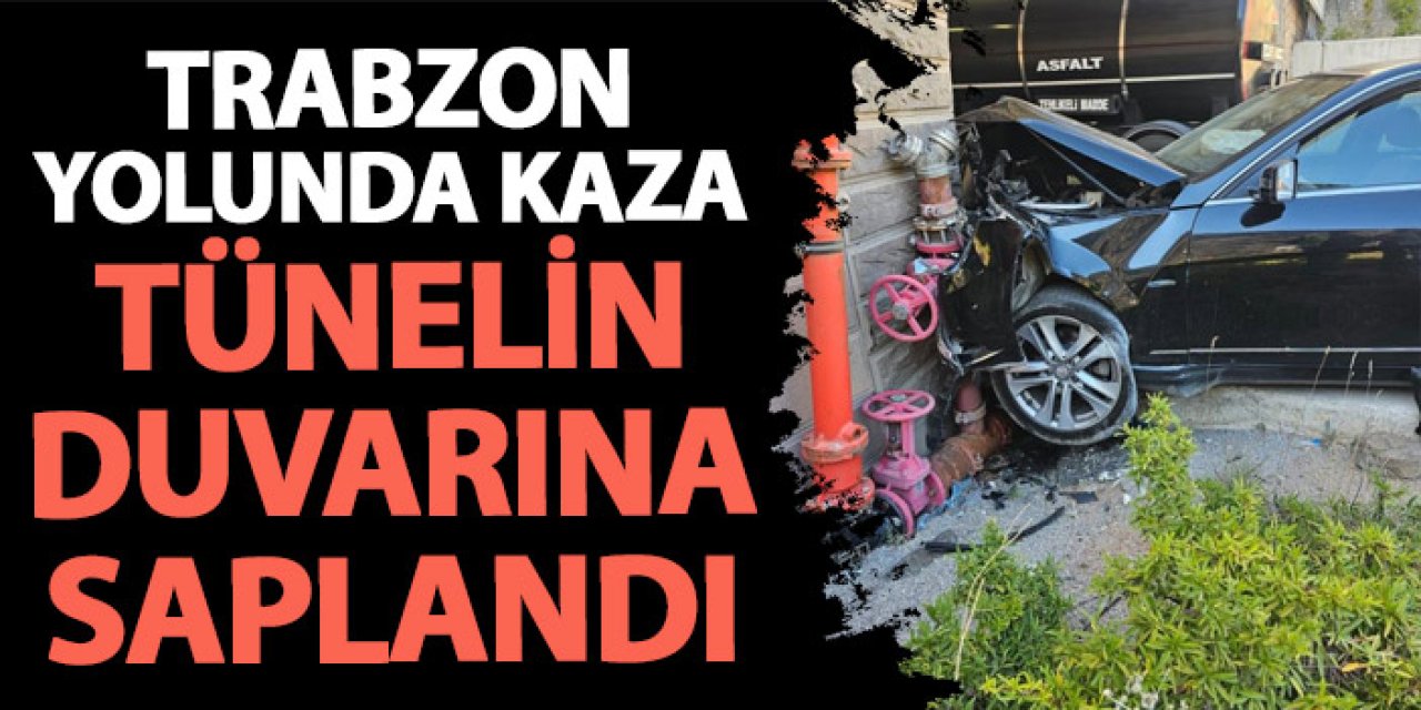 Trabzon yolunda kaza! Tünelin duvarına saplandı