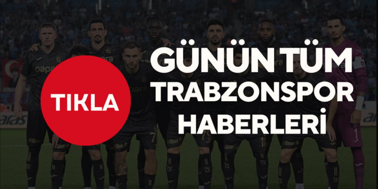 Trabzonspor haberleri