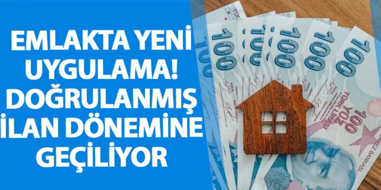 Emlakta yeni uygulama! Doğrulanmış ilan dönemine geçiliyor