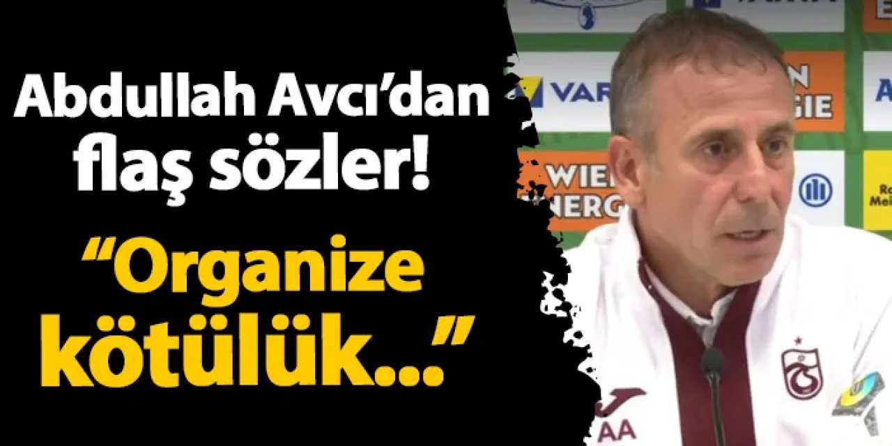 Trabzonspor'da Avcı'dan flaş sözler! "Organize kötülük..."