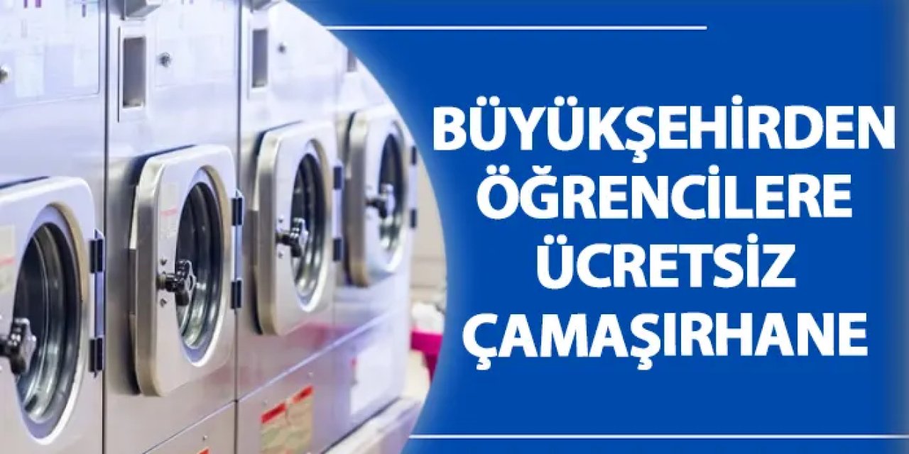 Büyükşehirden öğrencilere ücretsiz çamaşırhane