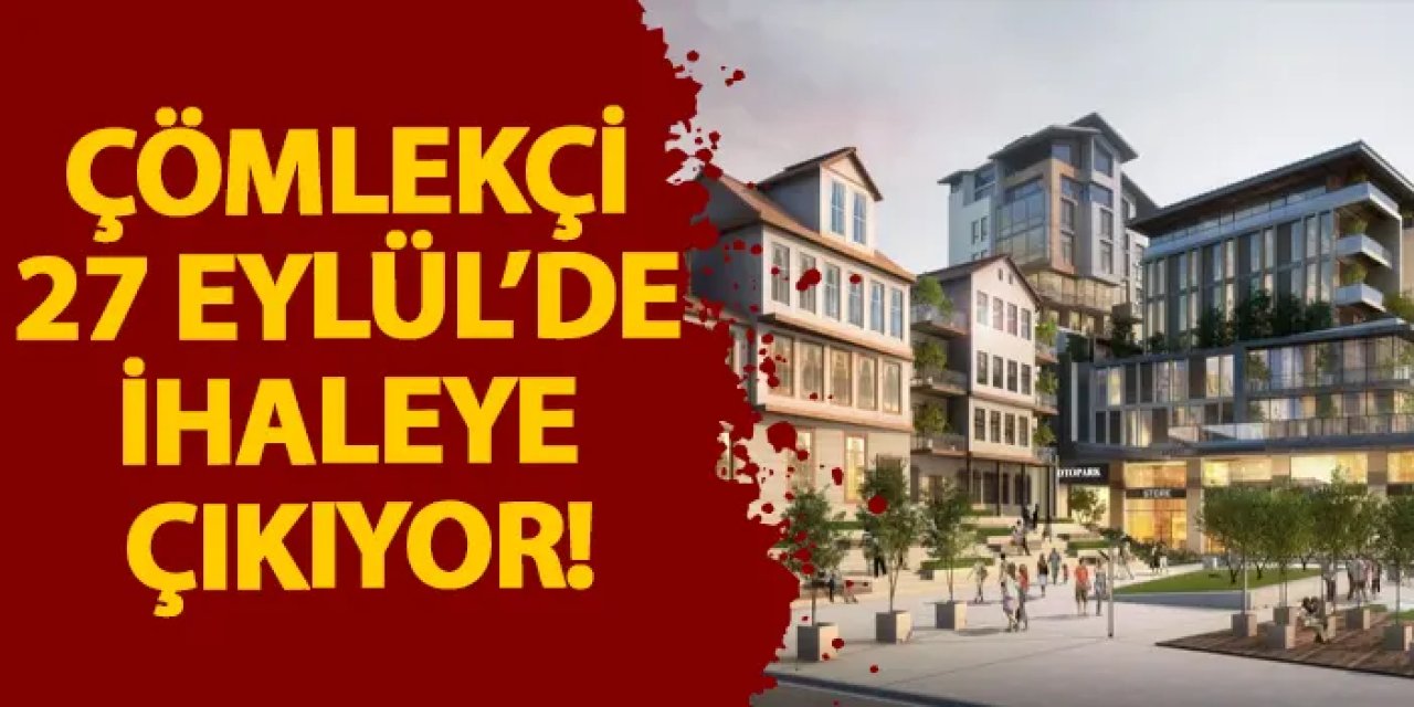 Çömlekçi 27 Eylül’de ihaleye çıkıyor!