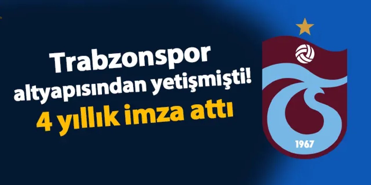 Trabzonspor altyapısından yetişmişti! 4 yıllık imzayı attı