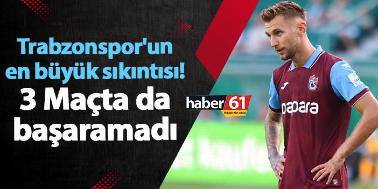 Trabzonspor'un en büyük sıkıntısı! 3 Maçta da başaramadı