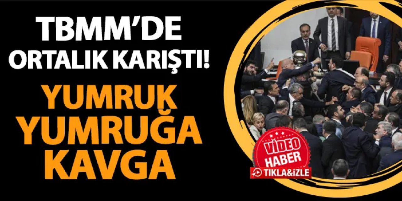 TBMM'de ortalık karıştı! Yumruk yumruğa kavga