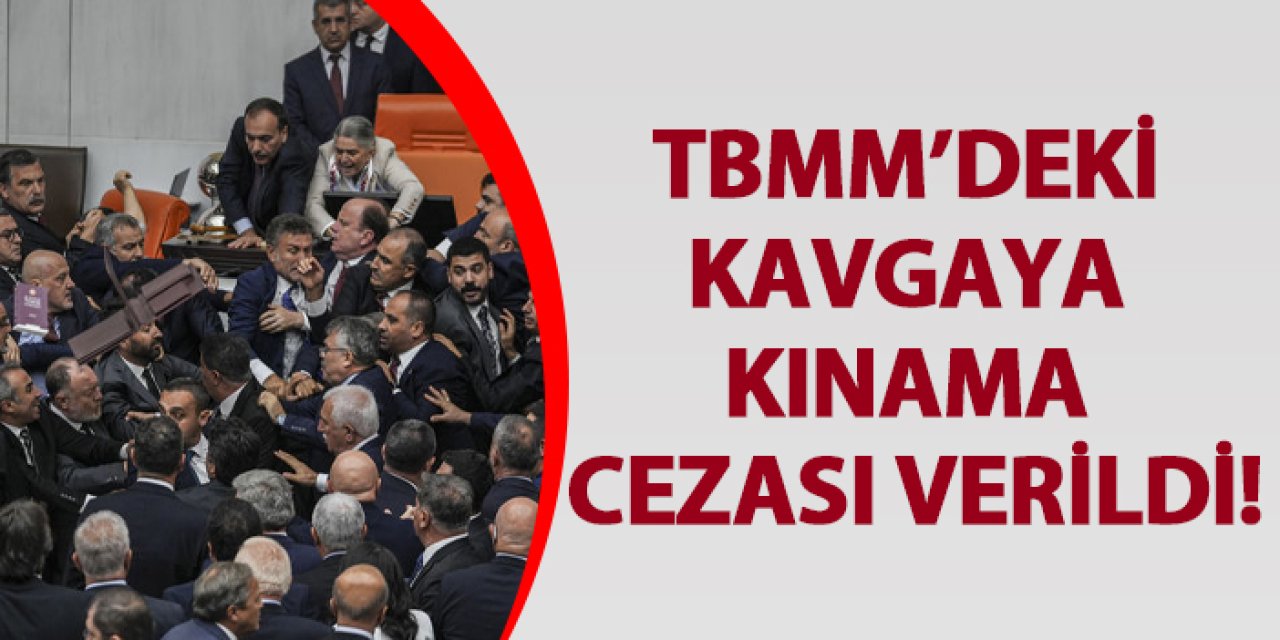 TBMM’deki kavgaya kınama cezası verildi!