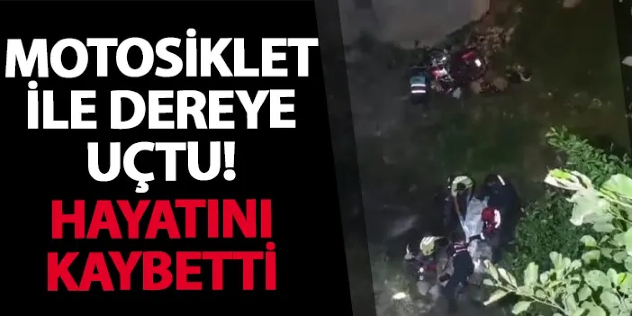 Trabzon’da motosiklet ile dereye uçtu! Hayatını kaybetti