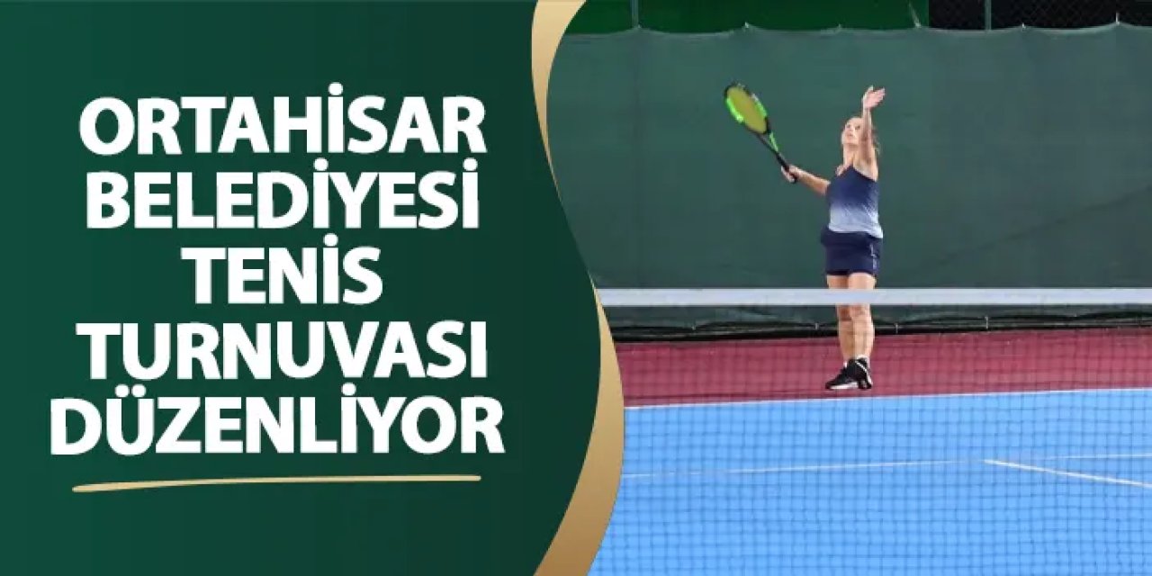 Ortahisar Belediyesi tenis turnuvası düzenliyor