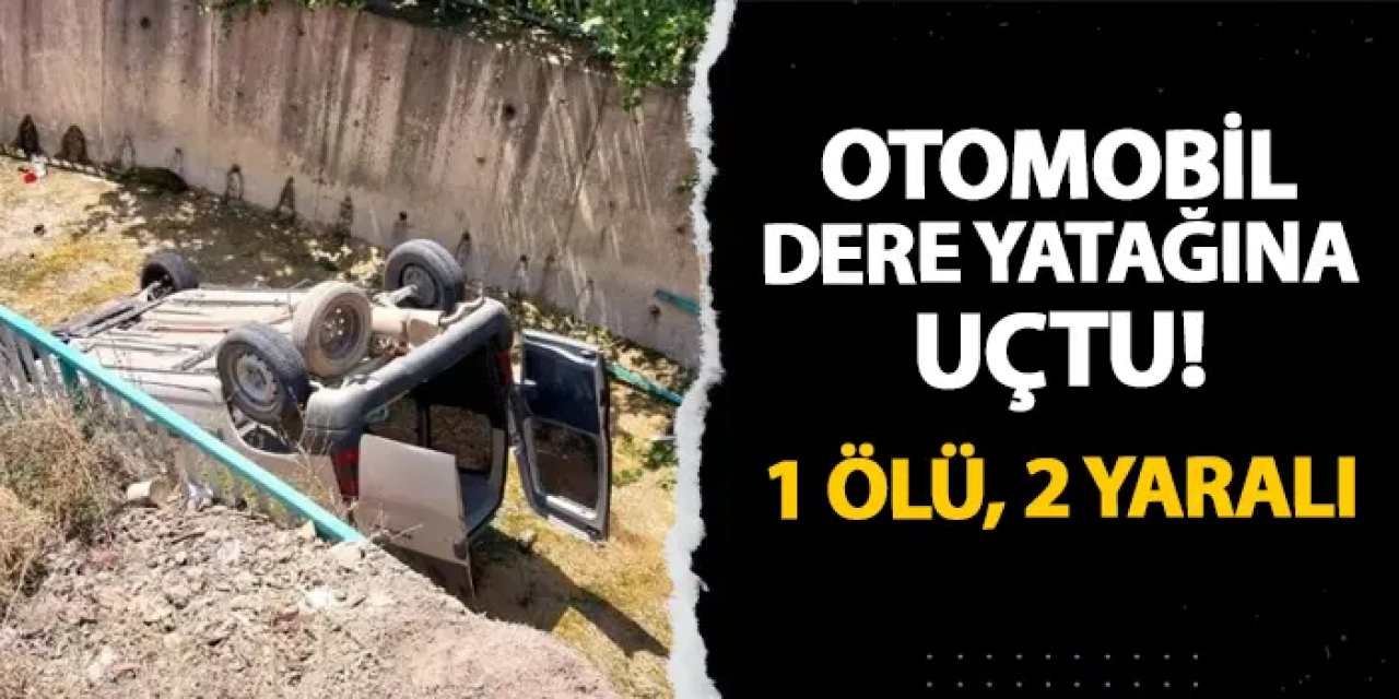 Gümüşhane'de feci kaza! Araç dere yatağına uçtu: 1 ölü, 2 yaralı