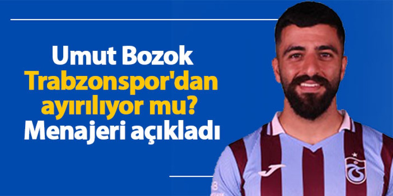 Umut Bozok Trabzonspor'dan ayırılıyor mu? Menajeri açıkladı