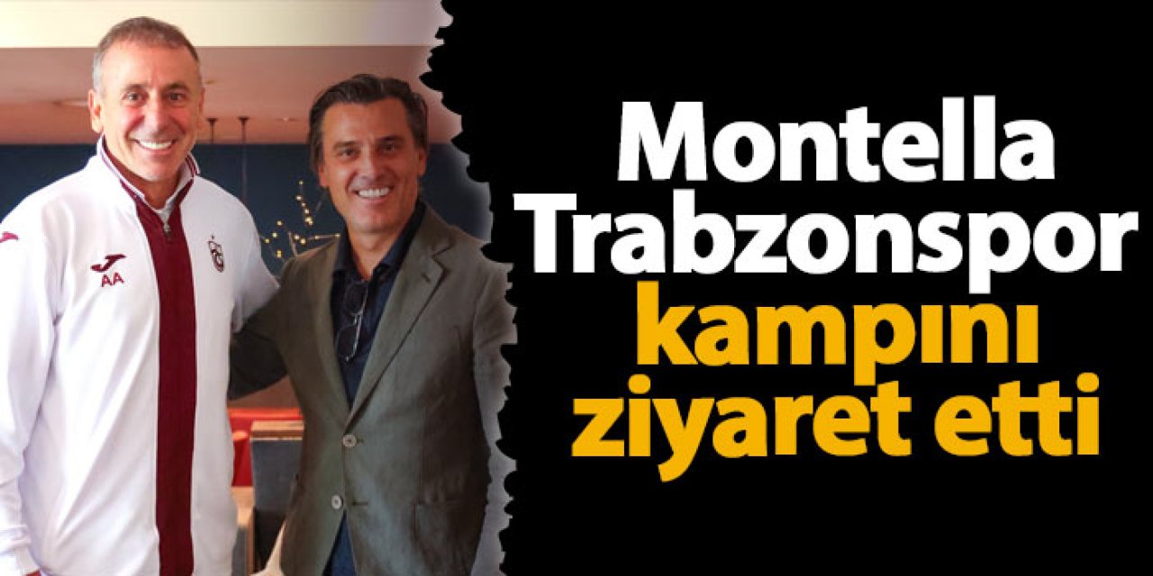 Montella Trabzonspor  kampını ziyaret etti