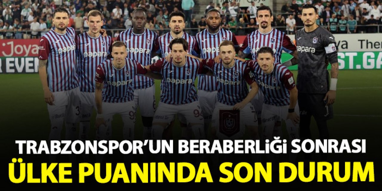 Trabzonspor’un beraberliği sonrası ülke puanı değişti! İşte yeni sıralama