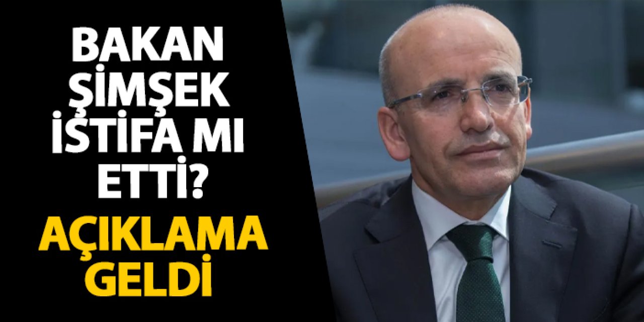 Bakan Şimşek istifa mı etti? Açıklama geldi