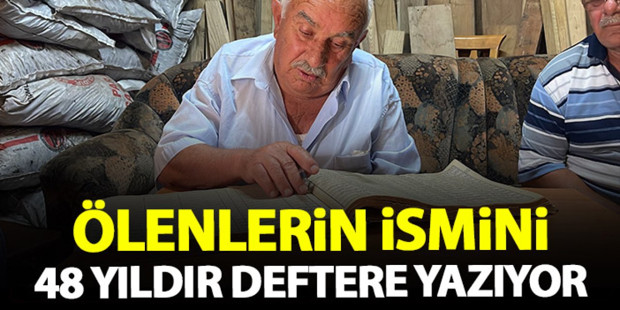 48 yıldır bu köyde ölenlerin isimleri tek tek deftere yazılıyor