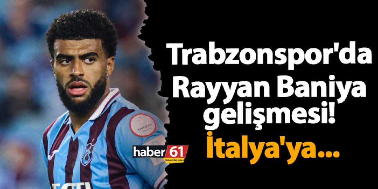 Trabzonspor'da Rayyan Baniya gelişmesi! İtalya'ya...