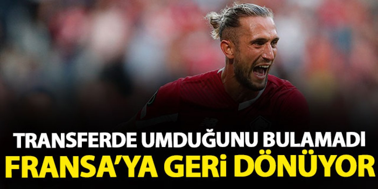 Yusuf Yazıcı transferde umduğunu bulamadı! Fransa'ya geri dönüyor