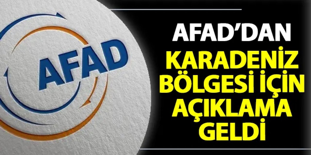 AFAD'dan Karadeniz ve İç Anadolu bölgesi için açıklama