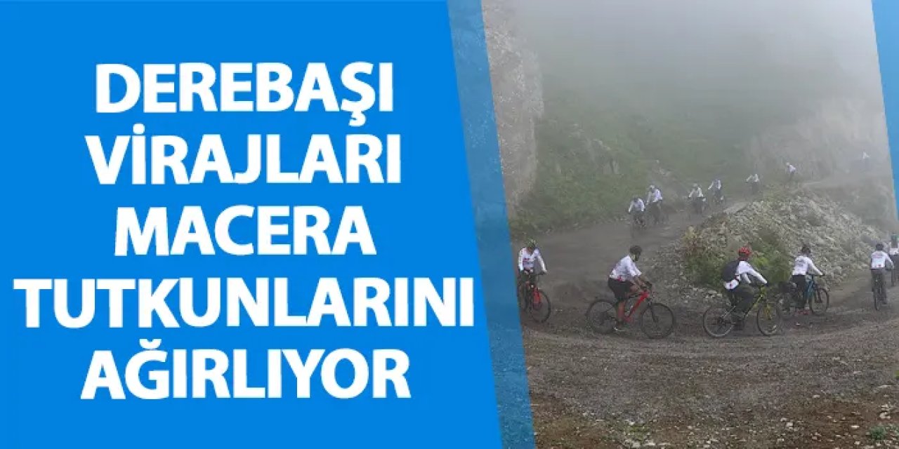 Derebaşı virajları macera tutkunlarını ağırlıyor