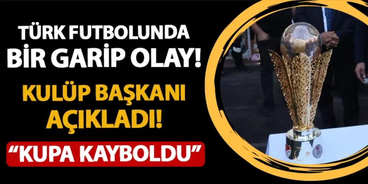 Türk futbolunda bir garip olay! Kulüp başkanı açıkladı: "Şampiyonluk kupası kayıp"